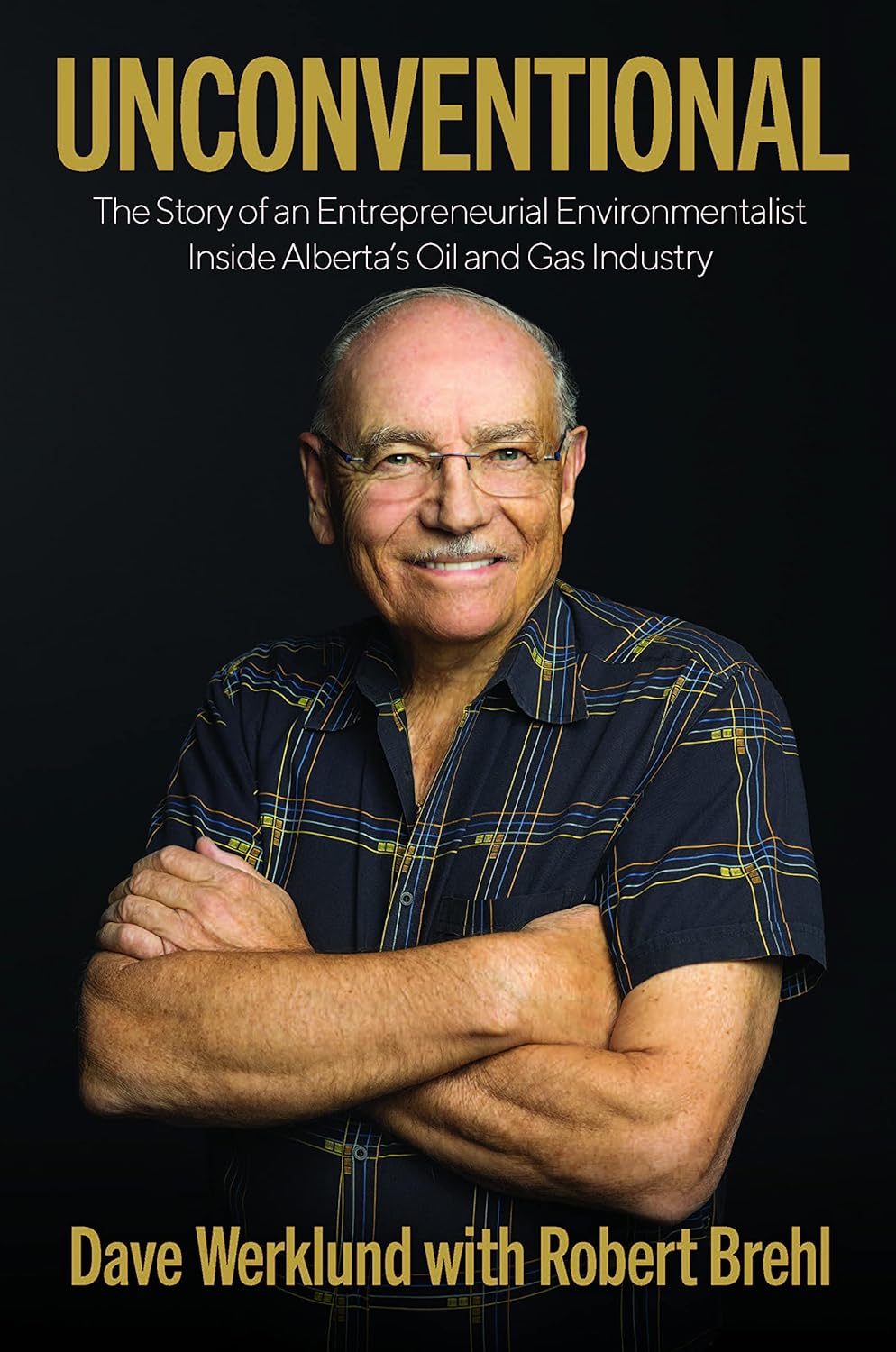 Unconventional: The Story of An Entrepreneurial Environmentalist Inside Alberta's Oil and Gas Industry