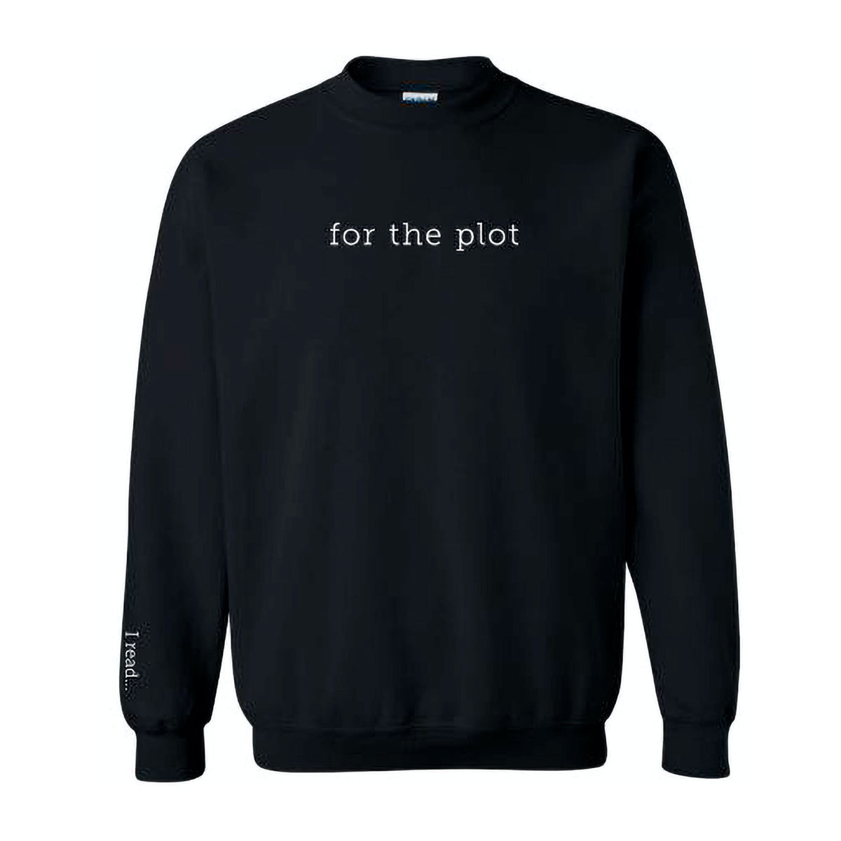 I Read... For the Plot Sweatshirt